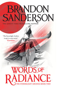 Words of Radiance : The Stormlight Archive Book Two - Brandon Sanderson