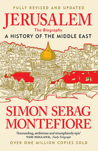 Jerusalem : The Biography   A History of the Middle East - Simon Sebag Montefiore