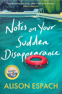Notes on Your Sudden Disappearance : From the bestselling author of The Wedding People - Alison Espach