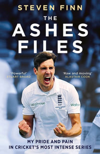 The Ashes Files : Inside Cricket s Most Intense Series -  powerful  (Stuart Broad) - Steven Finn