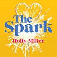 The Spark : the unmissable new love story from the author of The Sight Of You - Holly Miller