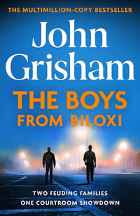 The Boys from Biloxi : The thrilling courtroom drama from the number 1 Sunday Times bestselling author - John Grisham