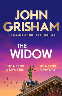 The Widow : the unforgettable new courtroom drama from the master of the legal thriller! - John Grisham