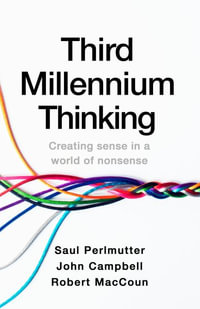 Third Millennium Thinking : Creating Sense in a World of Nonsense - Saul Perlmutter