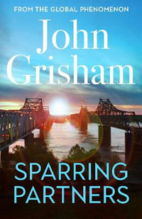 Sparring Partners : The acclaimed collection of crime stories from the number 1 Sunday Times bestselling author - John Grisham