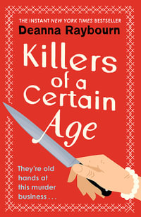 Killers of a Certain Age : A gripping, action-packed cosy crime adventure to keep you hooked in 2023 - Deanna Raybourn