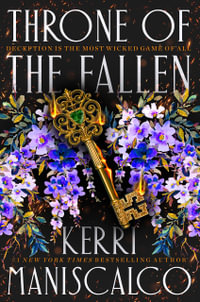 Throne of the Fallen : the seriously spicy and addictive romantasy from the author of Kingdom of the Wicked - Kerri Maniscalco