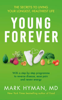 Young Forever : THE SUNDAY TIMES BESTSELLER - Mark Hyman