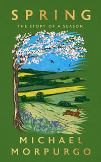 Spring : The uplifting memoir of springtime joy - an instant Sunday Times bestseller - Michael Morpurgo