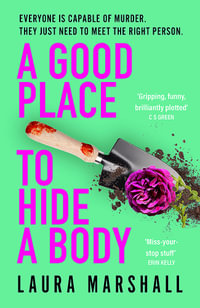 A Good Place to Hide a Body : Bad Sisters meets The Good Life in this fresh and funny thriller, shortlisted for the 2025 Whodunnit Dagger - Laura Marshall