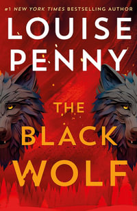 The Black Wolf : The Brilliant New Chief Inspector Gamache Novel - Louise Penny