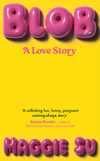 BLOB : A Love Story - Maggie Su