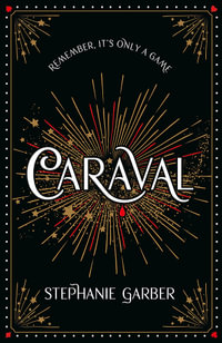 Caraval : Enter the magical and mesmerising world of Caraval with the first book in the global bestselling series - Stephanie Garber