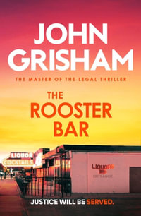 The Rooster Bar : The explosive crime thriller from the number 1 Sunday Times bestselling author - John Grisham