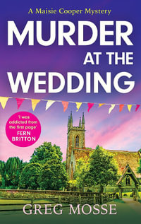 Murder at the Wedding : A Gripping and Addictive British Cozy Murder Mystery - Greg Mosse