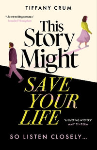 This Story Might Save Your Life : A stunning thriller with the heart of a romance. THE book club novel for 2026 - Tiffany Crum