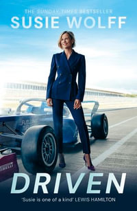 Driven : The inspirational Memoir from the Formula One Trailblazer, as seen on Netflix's Drive to Survive - Susie Wolff