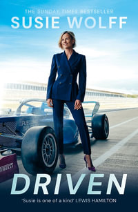 Driven : The inspirational Memoir from the Formula One Trailblazer, as seen on Netflix's Drive to Survive - Susie Wolff