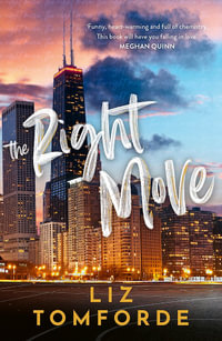 The Right Move : A forced proximity, fake dating sports romance from the TikTok sensation and author of MILE HIGH - Liz Tomforde