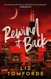 Rewind It Back : The brand new 2025 sports romance from the bestselling author of MILE HIGH: with second-chance romance, found family, and a lot of spice... - Liz Tomforde