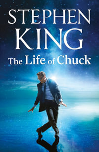 The Life of Chuck : Now a major film - Stephen King