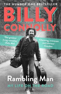 Rambling Man : My Life on the Road - Billy Connolly