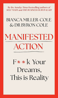 Manifested Action : F*ck Your Dreams, This is Reality! - Bianca Miller-Cole
