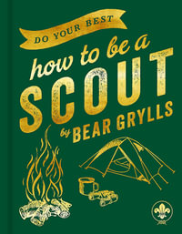 Do Your Best: How to be a Scout - Bear Grylls