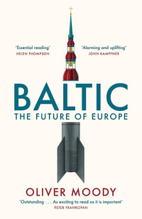 Baltic : The Future of Europe - Oliver Moody