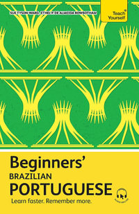Beginners Brazilian Portuguese : Learn faster. Remember more. - Sue Tyson-Ward