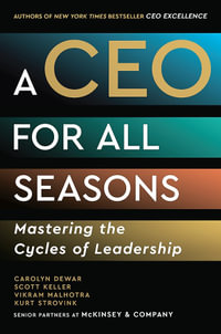 A CEO for All Seasons : Mastering the Cycles of Leadership - Carolyn Dewar