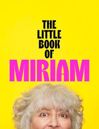 The Little Book of Miriam : THE NUMBER ONE BESTSELLER - Miriam Margolyes