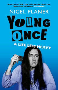 Young Once : A Life Less Heavy - Nigel Planer