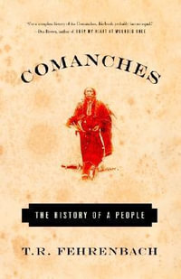 Comanches : The History of a People - T. R. Fehrenbach