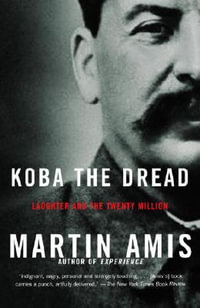 Koba the Dread : Laughter and the Twenty Million - Martin Amis