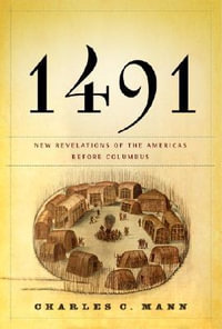 1491 : New Revelations of the Americas Before Columbus - Charles C. Mann