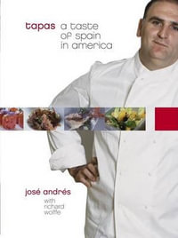 Tapas : A Taste of Spain in America: A Cookbook - José Andrés