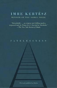 Fatelessness : Vintage International - Imre Kertész