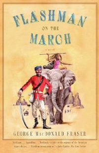 Flashman on the March : Flashman Papers Series - George MacDonald Fraser