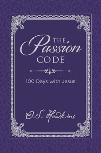 The Passion Code : 100 Days With Jesus - O. S. Hawkins