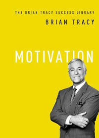 Motivation (The Brian Tracy Success Library) : Brian Tracy Success Library - Brian Tracy