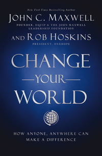 Change Your World : How Anyone, Anywhere Can Make a Difference - Robert Hoskins