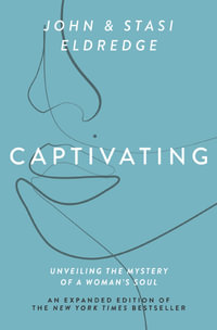 Captivating : Unveiling the Mystery of a Woman's Soul - John Eldredge