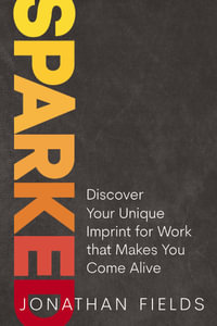 Sparked : Discover Your Unique Imprint for Work that Makes You Come Alive - Jonathan Fields