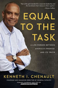 Equal to the Task : A Life Forged Between America's Promise and Its Truth - Kenneth Chenault