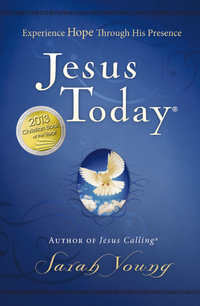 Jesus Today : Experience Hope Through His Presence - Sarah Young