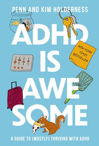 Adhd Is Awesome : A Guide To (mostly) Thriving With Adhd - Kim Holderness