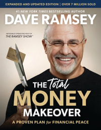 The Total Money Makeover Updated And Expanded : A Proven Plan for Financial Peace - Dave Ramsey
