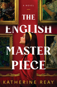 The English Masterpiece : A Novel - Katherine Reay