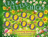 Ten Little Chicks : A Counting Storybook - Amanda Sobotka